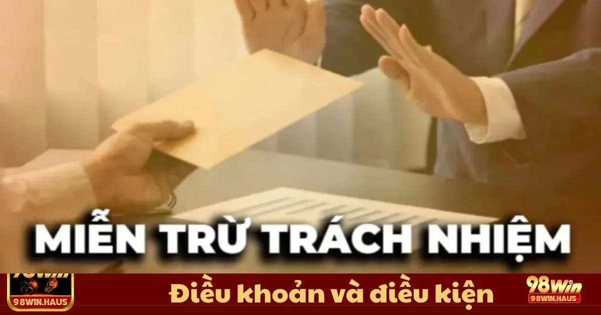 Điều Khoản Và Điều Kiện 98WIN - Cam Kết Minh Bạch 1 Điều Khoản Và Điều Kiện 98WIN - Mục tiêu và phạm vi áp dụng