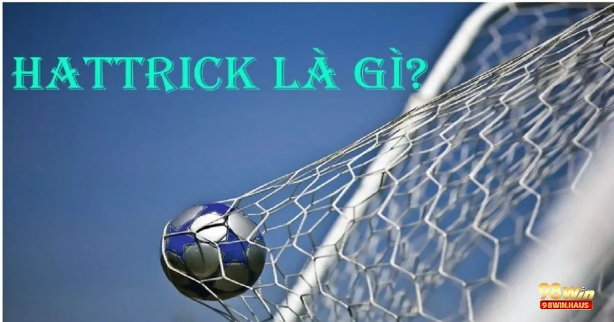 Hat trick là gì? Hiểu Đúng Ý Nghĩa Và Giá Trị Trong Bóng Đá 4 Hat trick là gì? Những Cầu Thủ Ghi Nhiều Hat Trick Nhất Lịch Sử Bóng Đá