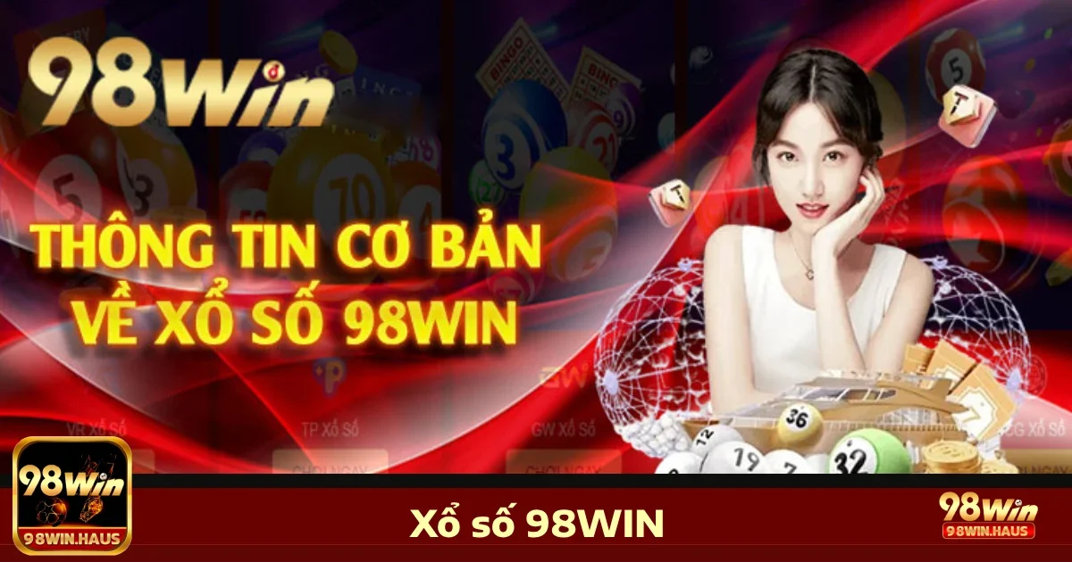 Sổ xố 98win 1 Điểm đặc biệt của xổ số 98WIN