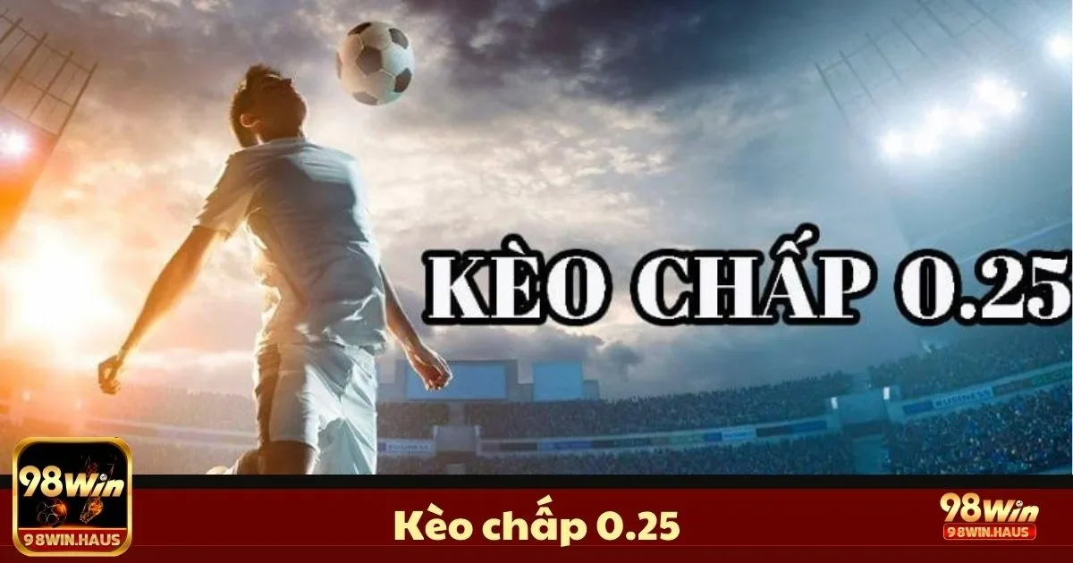 Kèo Chấp 0.25 Là Gì? Cách Đặt Cược & Tăng Cơ Hội Thắng 2 Định Nghĩa Kèo Chấp 0.25 & Cách Đọc Kèo Chính Xác
