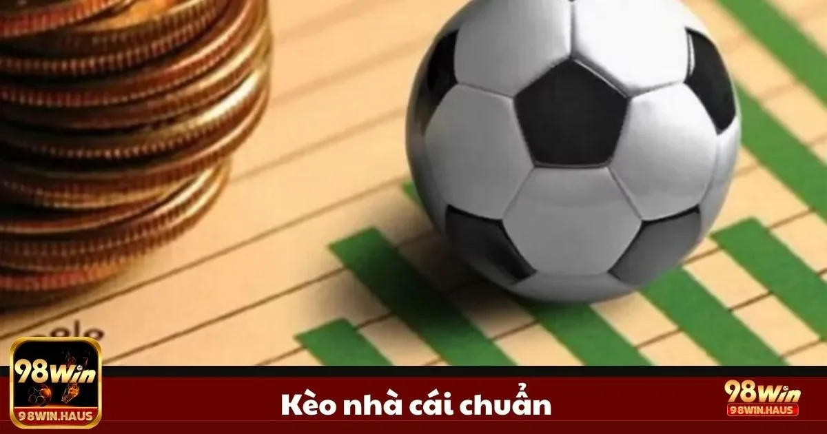 Tìm hiểu chi tiết kèo nhà cái chuẩn