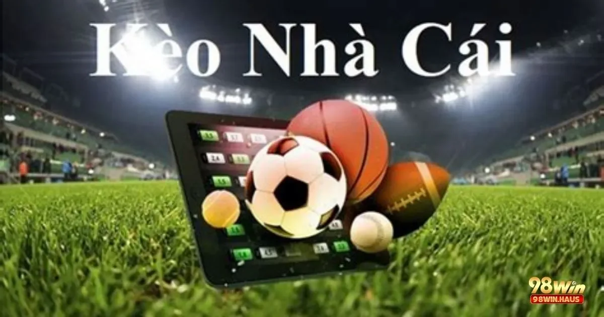 Kèo Nhà Cái Giải Mã 98Win: Hiểu Chơi Chuẩn, Cược Dễ Thắng 3 Phân tích chi tiết và đọc tỷ lệ kèo đúng